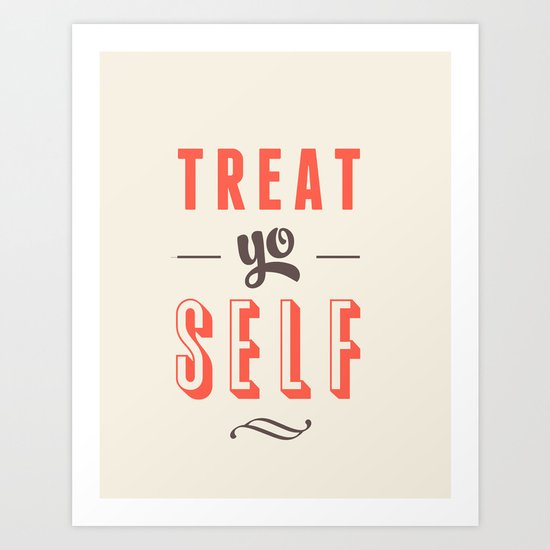Treat Yo Self Art Print