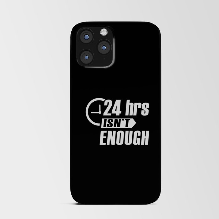 24h isnt enough iPhone Card Case