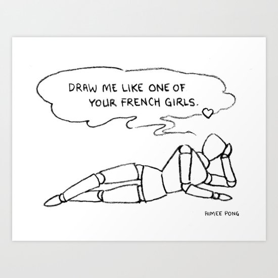 Draw Me Like One Of Your French Girls Art Print By Aimee Pong Society6 Draw Me Like One Of Your French Girls Art Print By Aimee Pong Society6