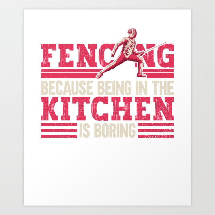 Fencing Because Being In The Kitchen Is Boring Fencing Fencer Foil