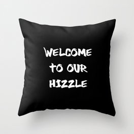 Welcome to Our Hizzle Throw Pillow