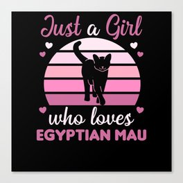 Just a girl who loves Egyptian Mau Sweet Cat Canvas Print