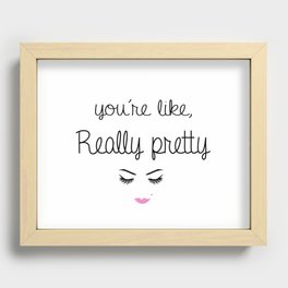 You're like, really pretty Recessed Framed Print