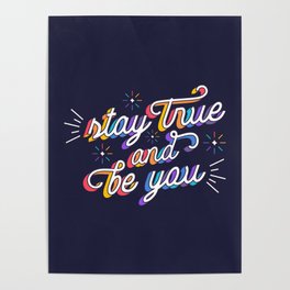 Stay true and be you Poster