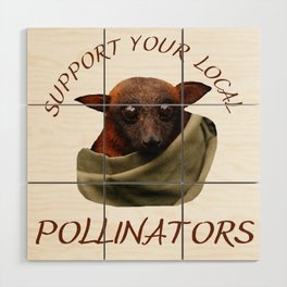 Support Your Local Pollinators. Batzilla - Support Endangered Pollinators. Wood Wall Art