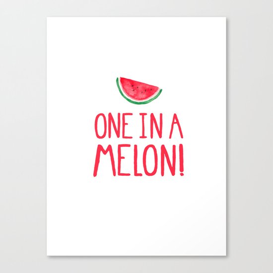 One In A Melon! Canvas Print