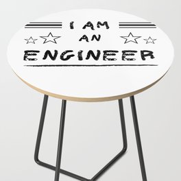 I Am An Engineer Side Table