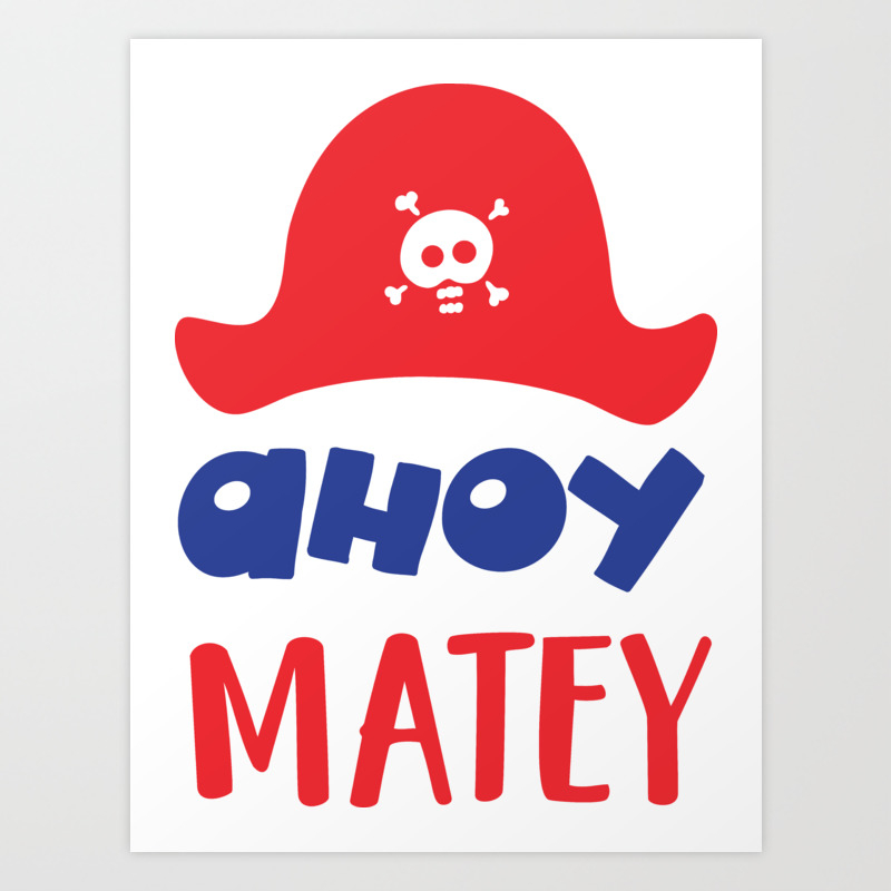 Ahoy Matey Pirate Hat Skull And Bones Pirates Art Print By Strawberry And Hearts Society6 Ahoy Matey Pirate Hat Skull And Bones Pirates Art Print By Strawberry And Hearts Society6