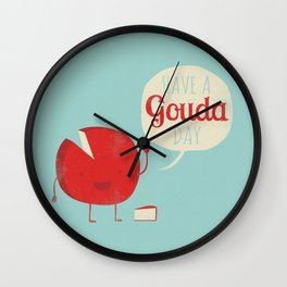 Have a Gouda Day Wall Clock