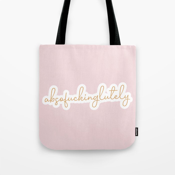 Absofuckinglutely Tote Bag