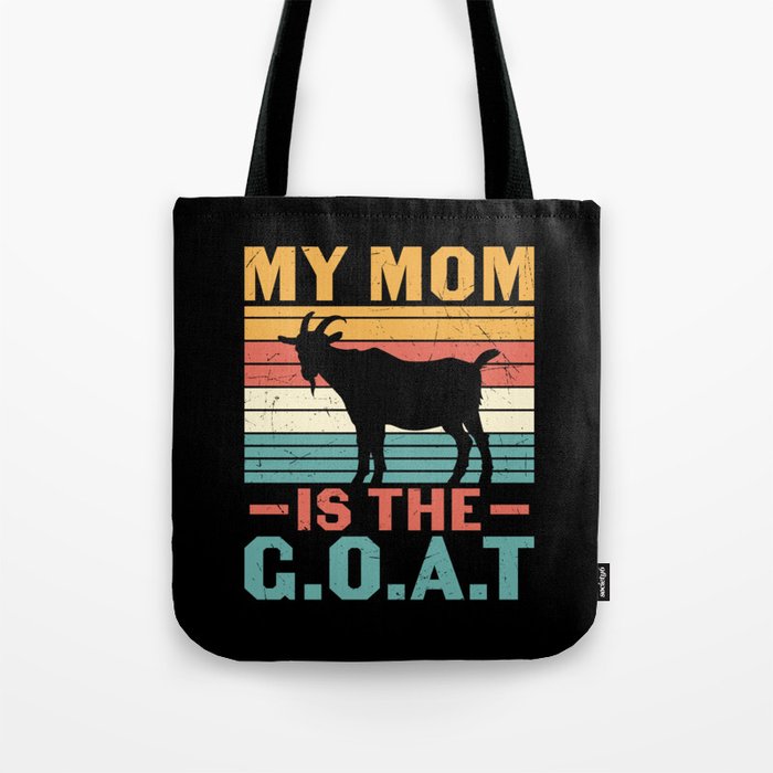 My Mom Is The GOAT Greatest of All Time Tote Bag