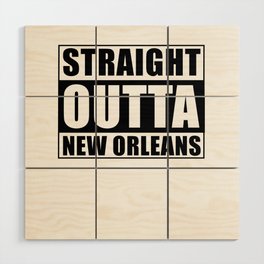 Straight Outta New Orleans Wood Wall Art