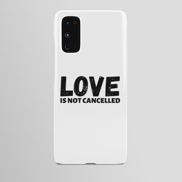 Love is not cancelled Android Case