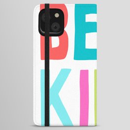 Be Kind Kindness Happy Colorful Kids Quote iPhone Wallet Case