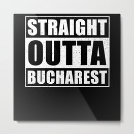 Straight Outta Bucharest Metal Print