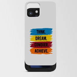 Think, Dream, Conquer, Achieve iPhone Card Case