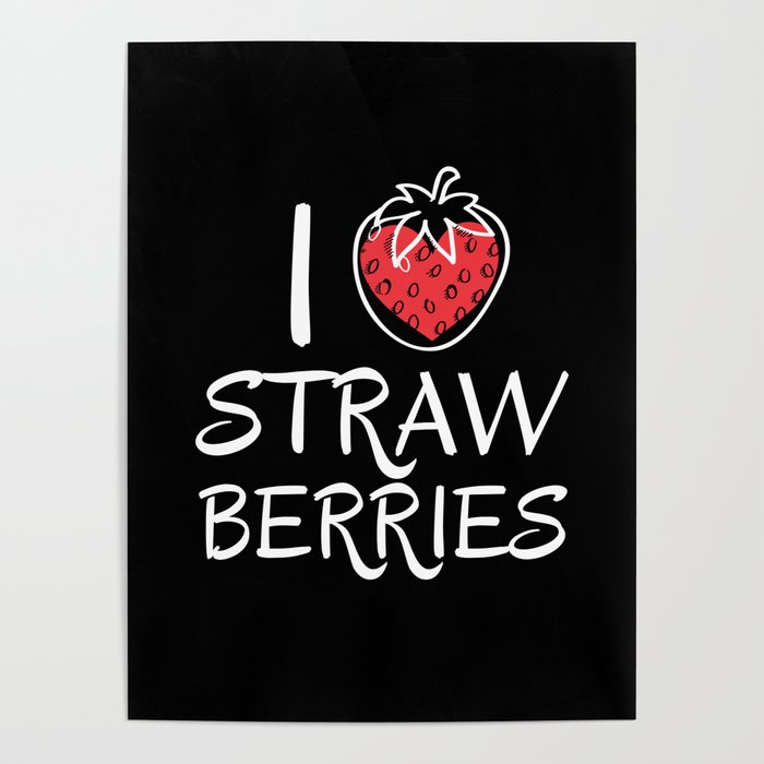 I Love Strawberries Strawberry Fruits Poster