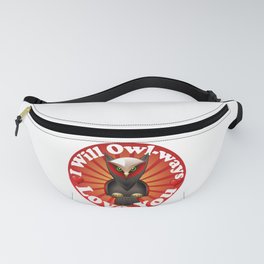 I Will Owl ways Love You - Pun Fanny Pack