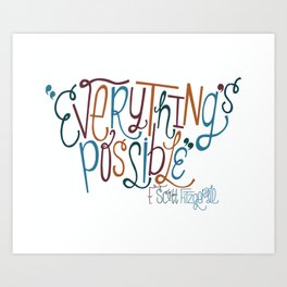 Everything's Possible Art Print