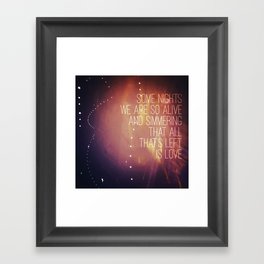some nights we are so alive and simmering that all that's left is love Framed Art Print