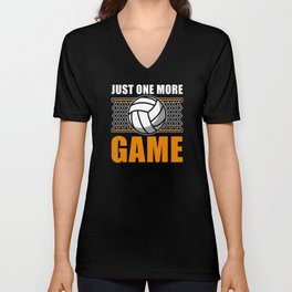 Volleyball Just one more Game V Neck T Shirt