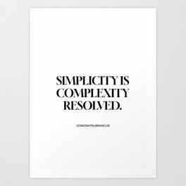 Simplicity is complexity resolved Art Print