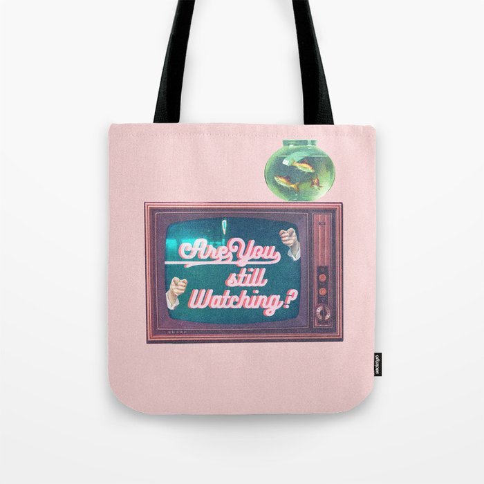 Are You Still Watching? Tote Bag