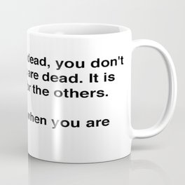When You Are Dead You Do Not Know You Are Dead Mug