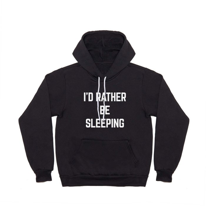 Rather Be Sleeping Funny Quote Hoody