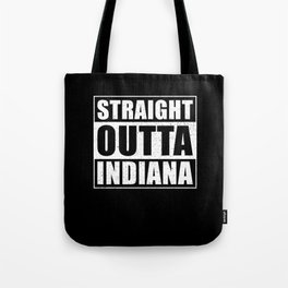 Straight Outta Indiana Tote Bag