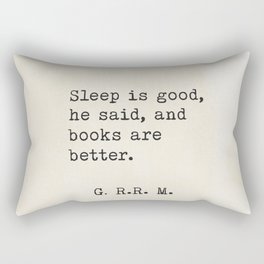 Sleep is good, he said, and books are better. Rectangular Pillow