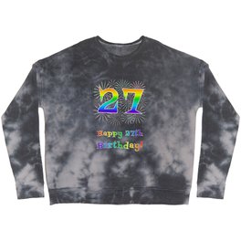 [ Thumbnail: 27th Birthday - Fun Rainbow Spectrum Gradient Pattern Text, Bursting Fireworks Inspired Background Crewneck Sweatshirt ]