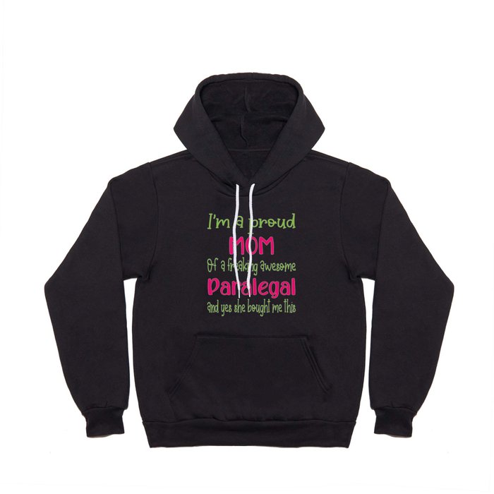 proud mom of freaking awesome Paralegal - Paralegal daughter Hoody