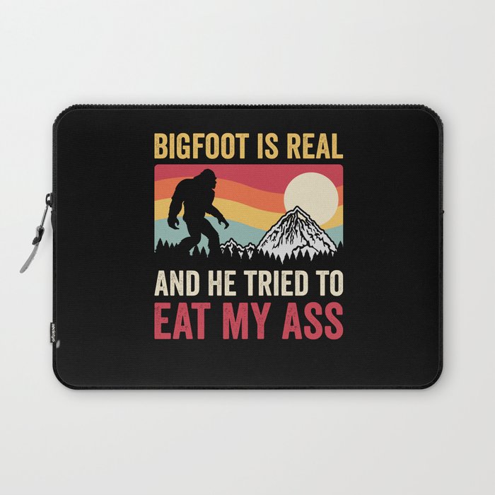 Bigfoot Is Real And He Tried To Eat My Ass Laptop Sleeve
