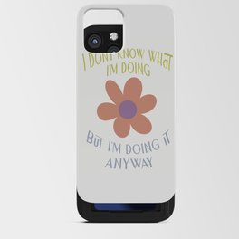 I Don't Know What I'm Doing! iPhone Card Case