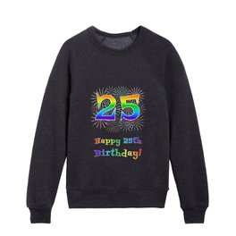 [ Thumbnail: 25th Birthday - Fun Rainbow Spectrum Gradient Pattern Text, Bursting Fireworks Inspired Background Kids Crewneck ]
