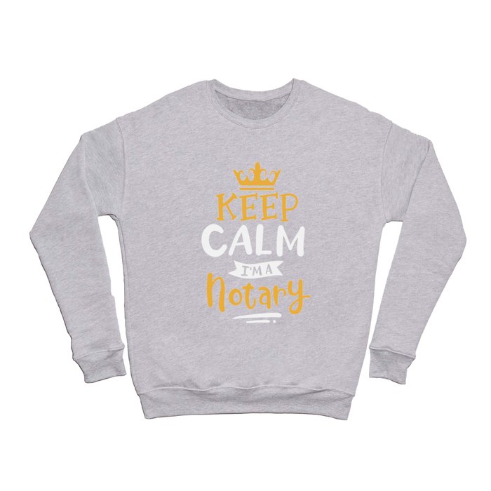 Keep Calm I'm A Notary Crewneck Sweatshirt