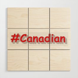 "#Canadian" Cute Expression Design. Buy Now Wood Wall Art