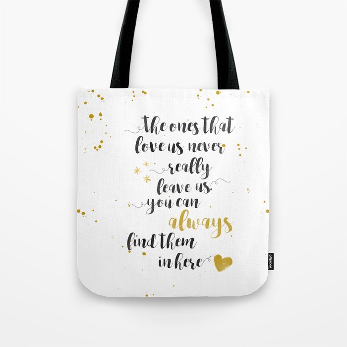 The Ones That Love Us Never Really Leave Us Tote Bag