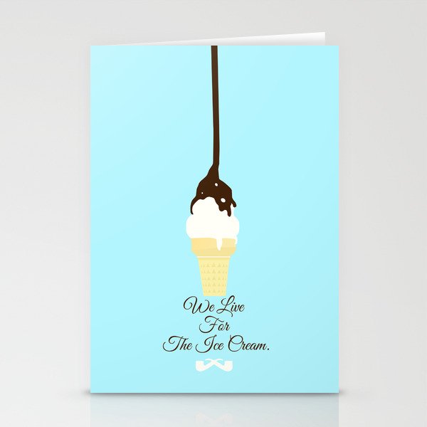 We Live for The Ice Cream. Stationery Cards