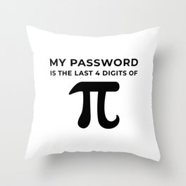 My password is the last 4 digits of PI Throw Pillow
