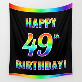 [ Thumbnail: Fun, Colorful, Rainbow Spectrum “HAPPY 49th BIRTHDAY!” Wall Tapestry ]