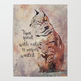 Time spent with cats is never wastet Poster