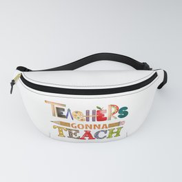 Teachers gonna teach teacher quote gift Fanny Pack