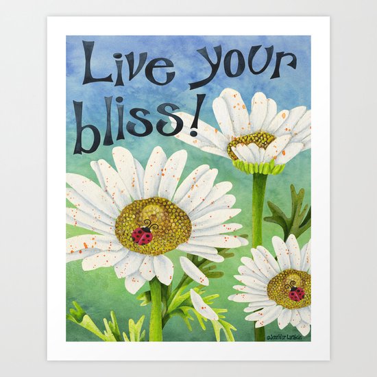 Live Your Bliss Art Print