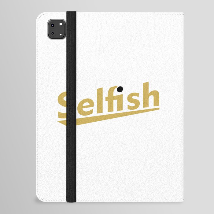 Selfish  iPad Folio Case