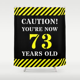 [ Thumbnail: 73rd Birthday - Warning Stripes and Stencil Style Text Shower Curtain ]