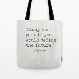 Study the past if you would define the future. Tote Bag