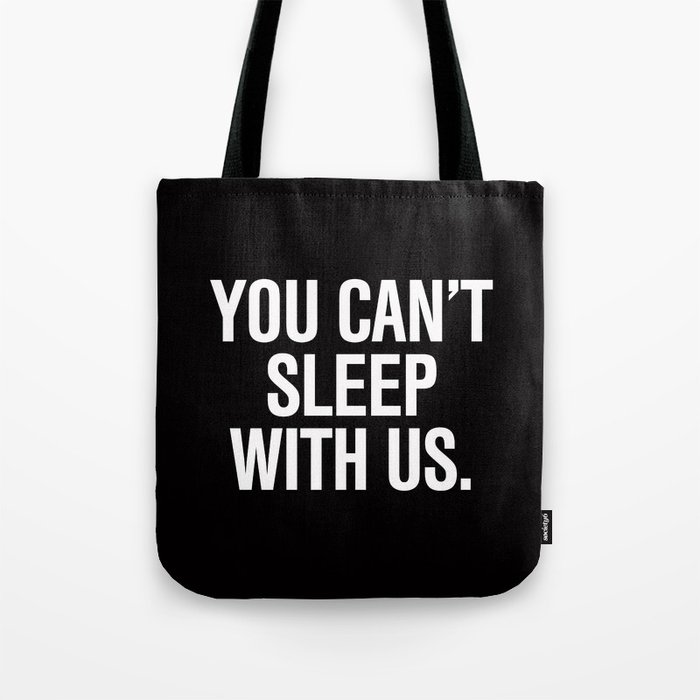 You Can T Sleep With Us Mean S Pillow Tote Bag You Can T Sleep With Us Mean S Pillow Tote Bag