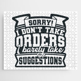 I Don't Take Orders Barely Take Suggestions Jigsaw Puzzle